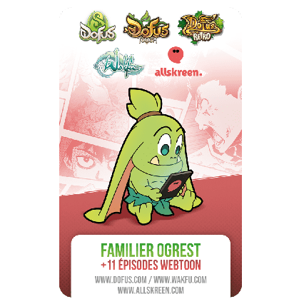 Familier Ogrest (Dofus / Dofus Touch / Dofus Rétro / Wakfu) et 11 épisodes Webtoon